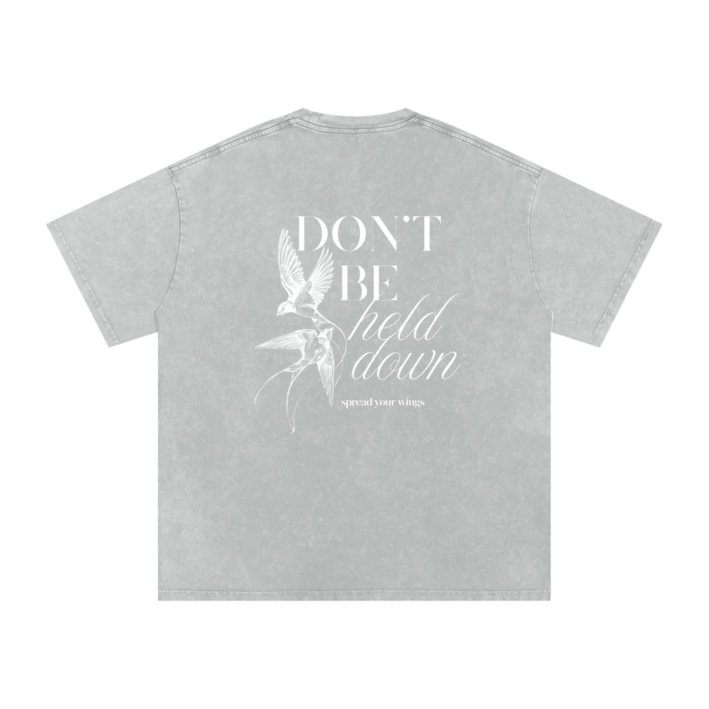 DON'T BE HELD DOWN SNOW WASH OVERSIZED T