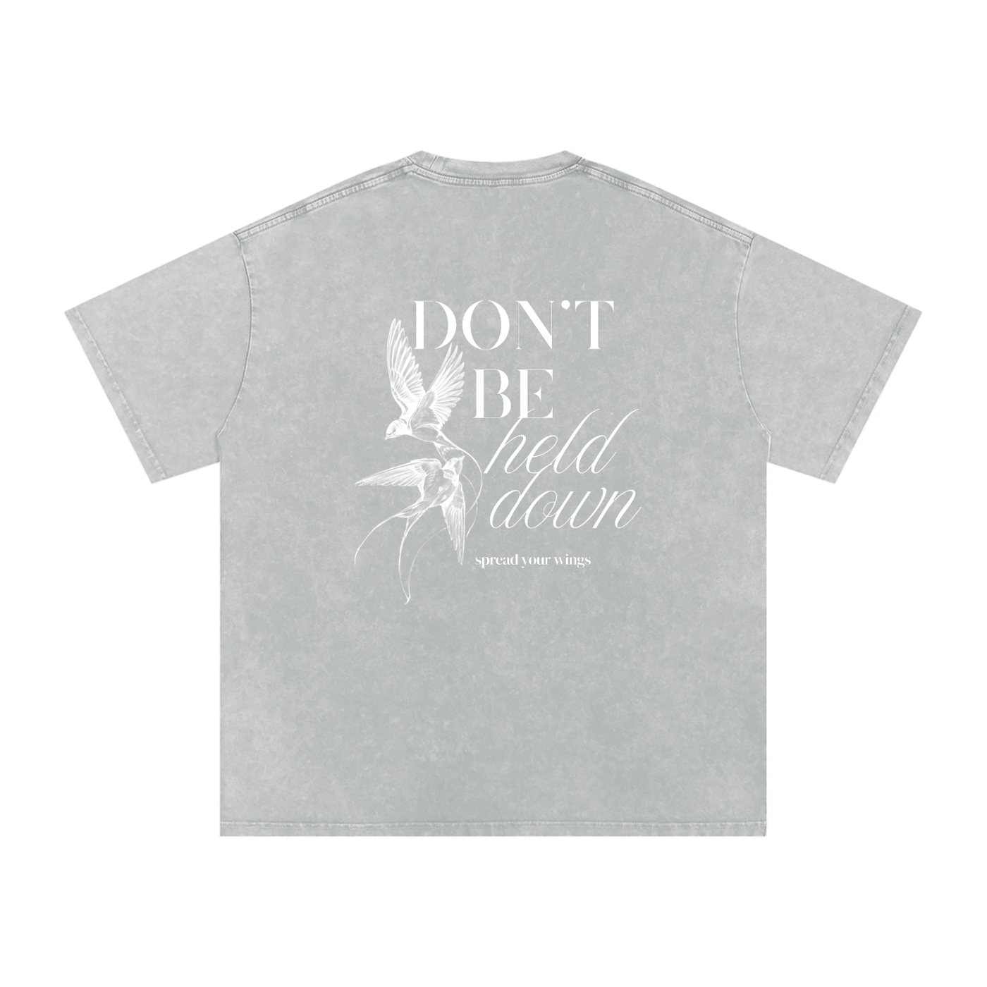 DON'T BE HELD DOWN SNOW WASH OVERSIZED T